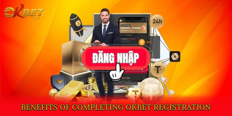Benefits of Completing Okbet Registration