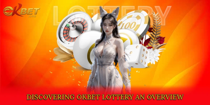 Discovering okbet Lottery: An Overview