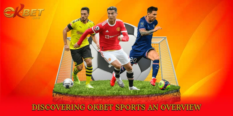 Discovering Okbet Sports: An Overview