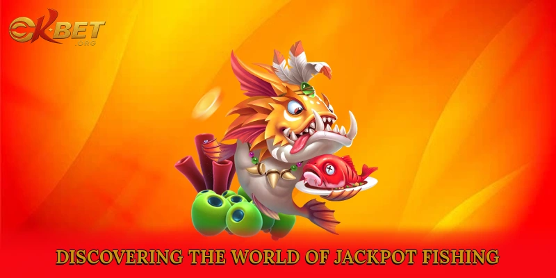 Discovering the World of Jackpot Fishing