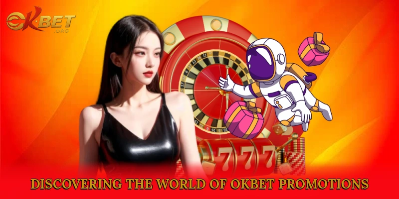 Discovering the World of Okbet Promotions