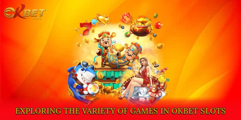 Exploring the Variety of Games in okbet Slots