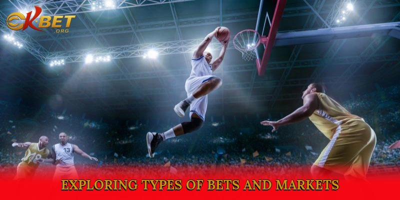 Exploring Types of Bets and Markets in Basketbol Betting