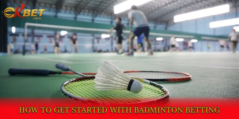 How to Get Started with Badminton Betting