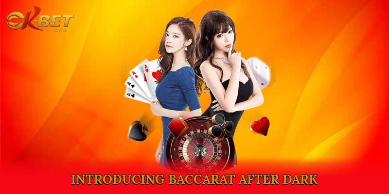 Introducing Baccarat After Dark
