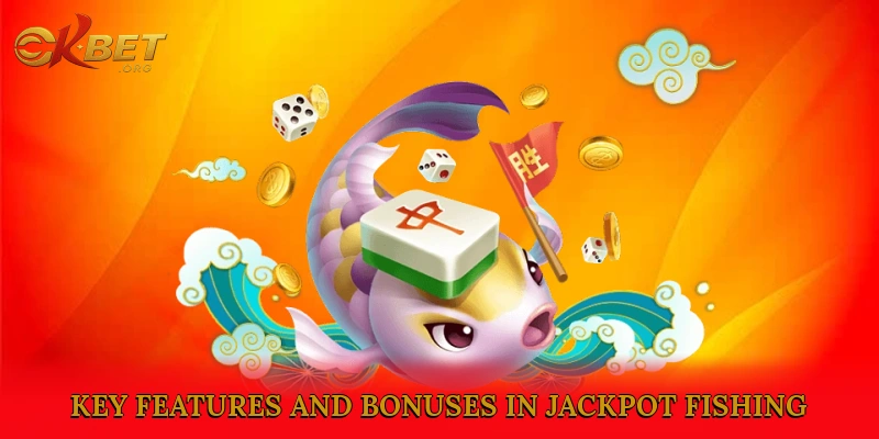 Unleashing the Power: Key Features and Bonuses in Jackpot Fishing