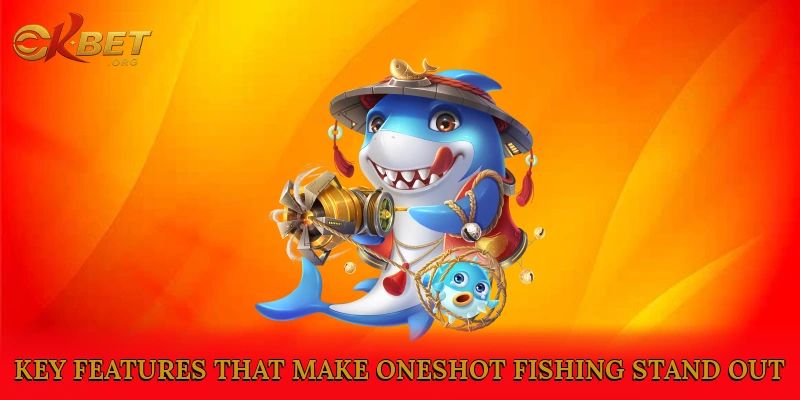 Key Features That Make Oneshot Fishing Stand Out