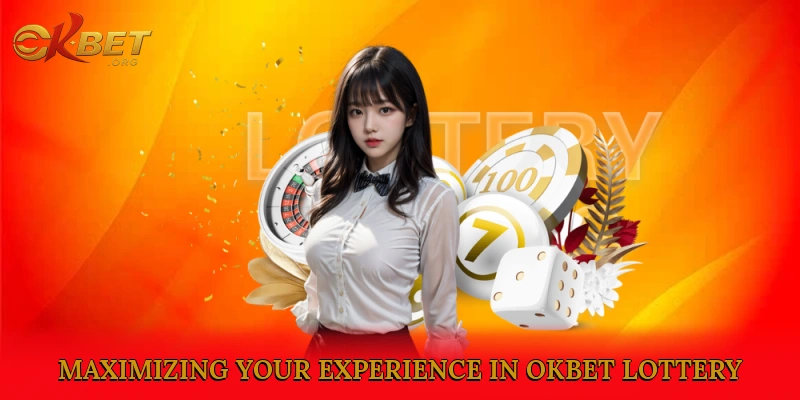 Maximizing Your Experience in okbet Lottery