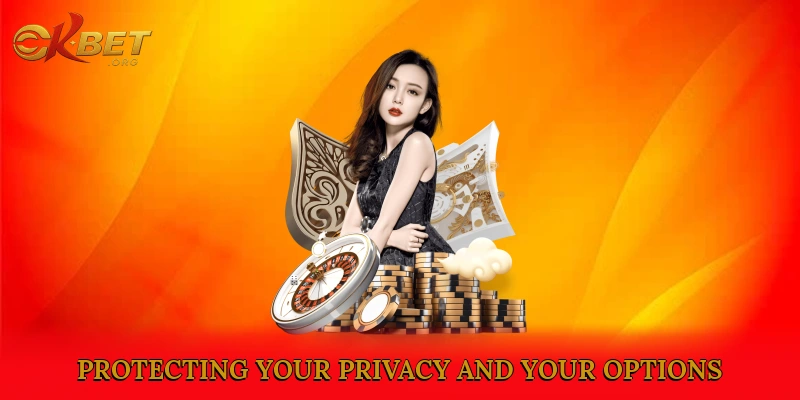 Protecting Your Privacy and Your Options