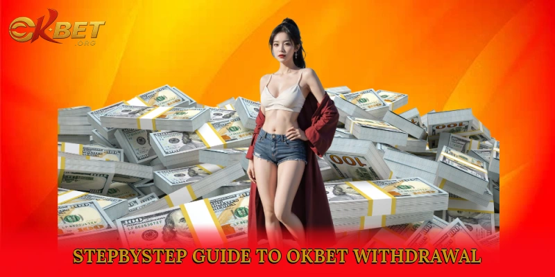 Step-by-Step Guide to Okbet Withdrawal