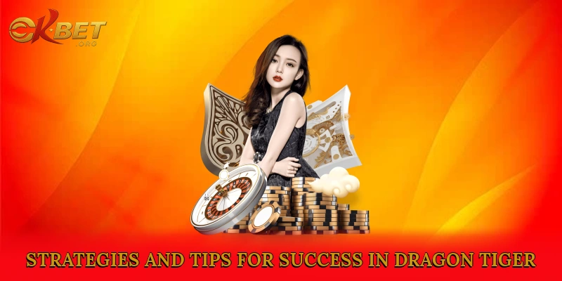 Strategies and Tips for Success in Dragon Tiger