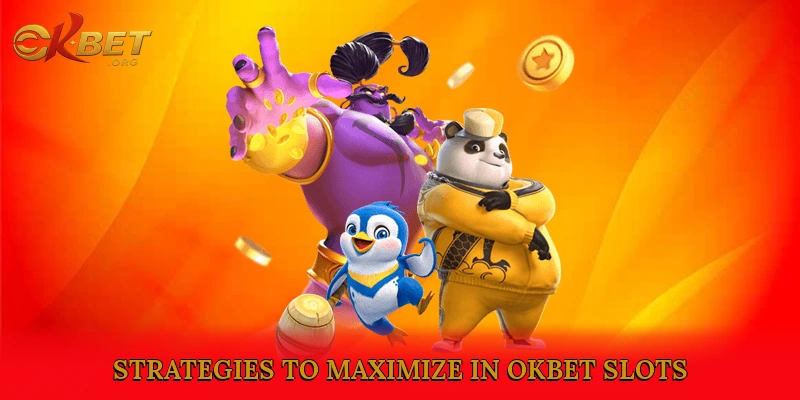 Tips and Strategies to Maximize Your Experience in okbet Slots