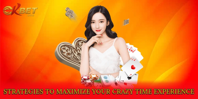 Tips and Strategies to Maximize Your Crazy Time Experience