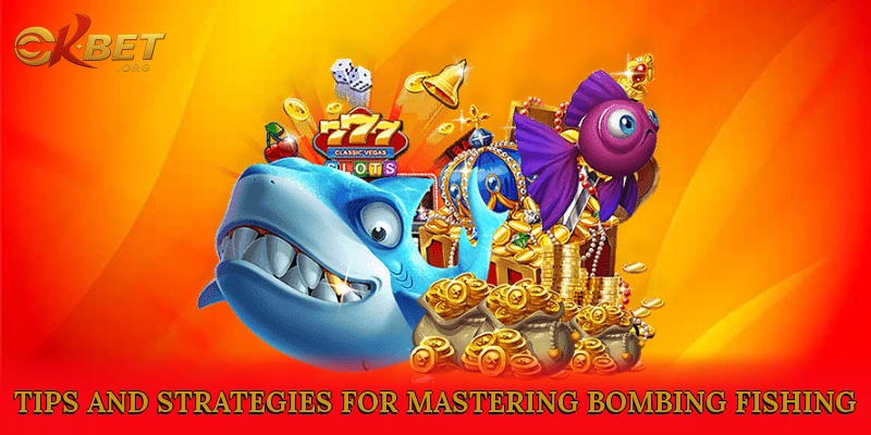 Tips and Strategies for Mastering Bombing Fishing