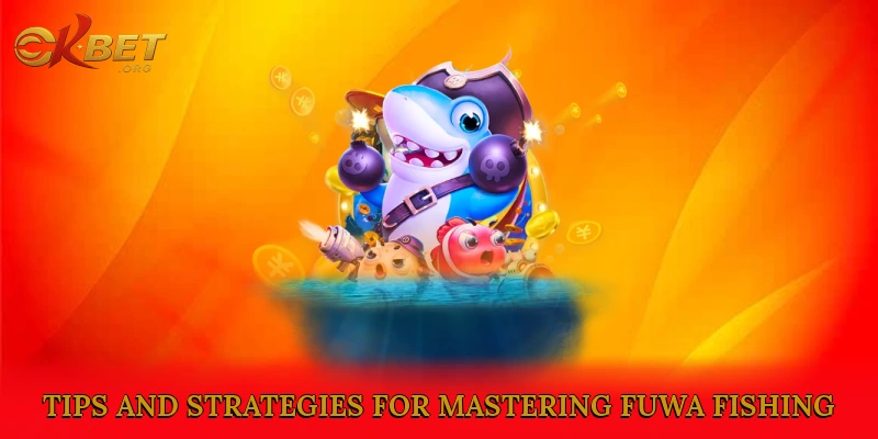 Tips and Strategies for Mastering FuWa Fishing