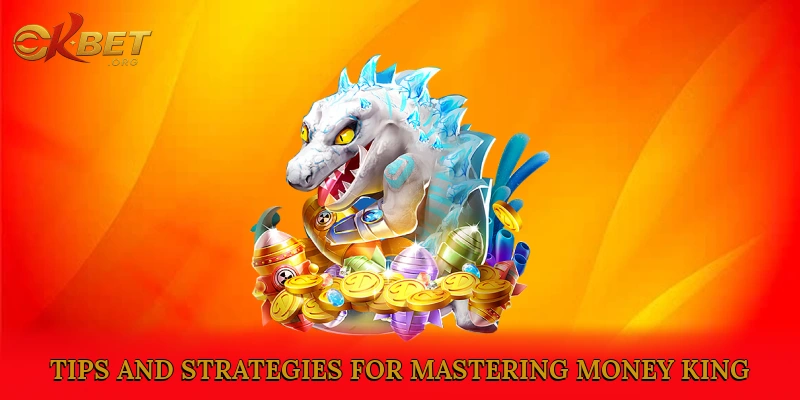 Tips and Strategies for Mastering Money King Fishing