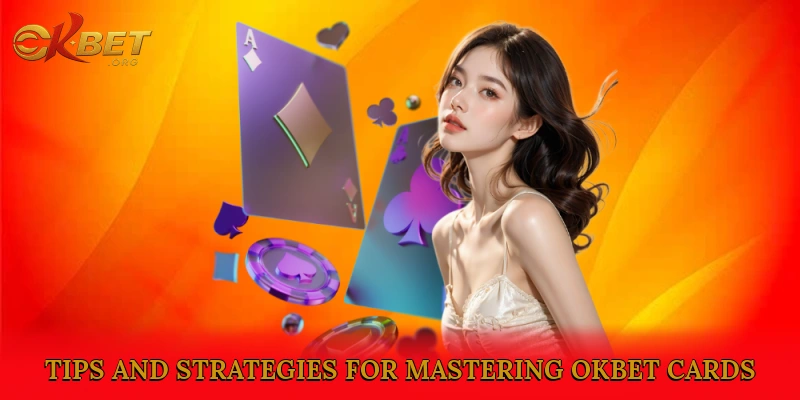 Tips and Strategies for Mastering okbet Cards
