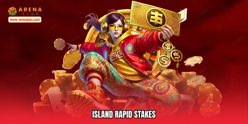 Island rapid stakes