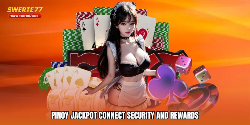 Pinoy jackpot connect Security and Rewards
