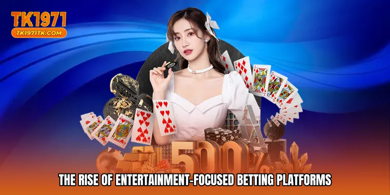 The rise of entertainment-focused betting platforms