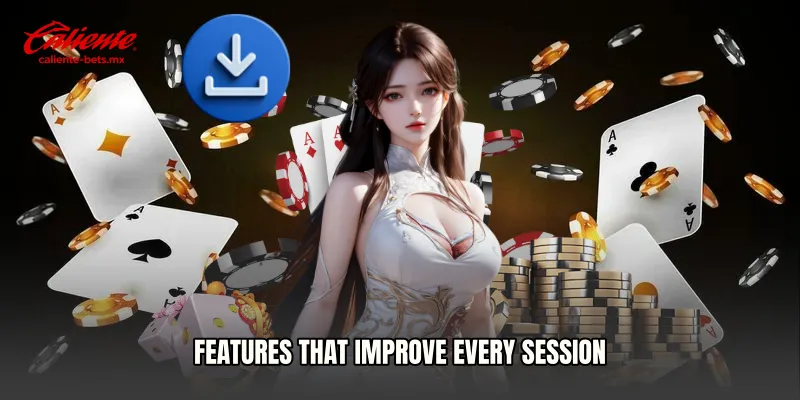 Features That Improve Every Session